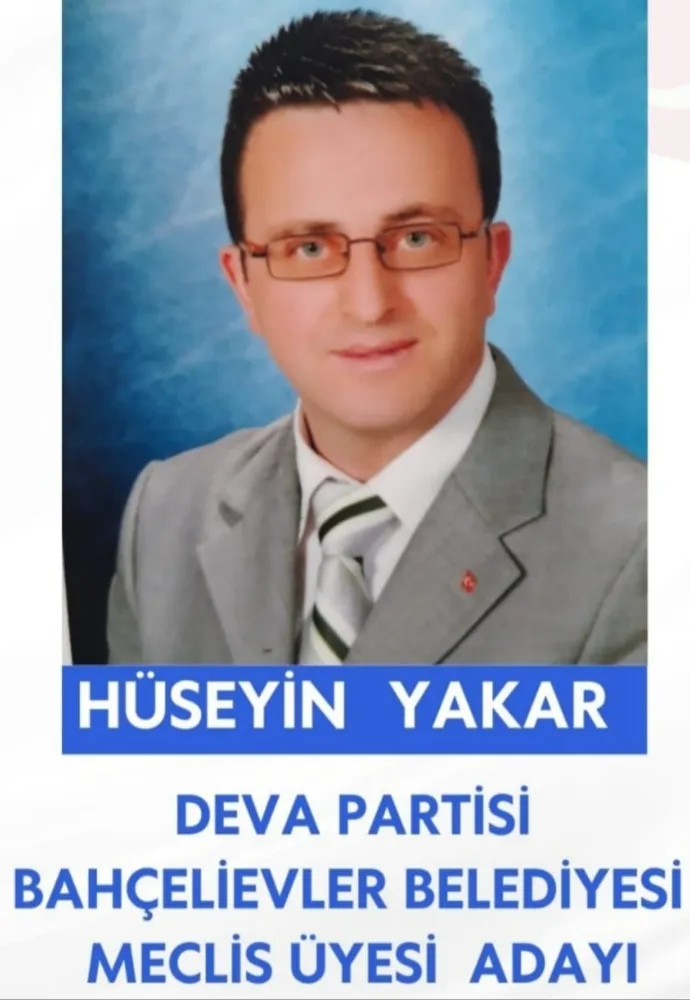 Gazeteci Hüseyin YAKAR,  (DEVA  Partisi) Bahçelievler Belediye Meclis Üyesi Adayı Oldu..